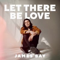 James Bay - Let There Be Love