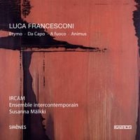 Ensemble Intercontemporain / Susanna M&auml;lkki - Luca Francesconi: Etymo; Da Capo; A fuoco; Animus