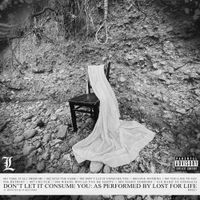 Lost For Life - Don't Let It Consume You
