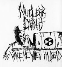 Nuclear Death - Wake Me Up When I&rsquo;m Dead