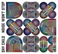 Shy Child - Noise Won't Stop