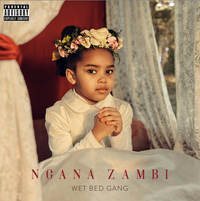 Wet Bed Gang - Ngana Zambi