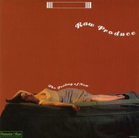 Raw Produce - The Feeling Of Now