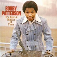 Bobby Patterson - It's Just A Matter Of Time