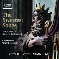 Contrapunctus / Owen Rees - The Sweetest Songs: Music from the Baldwin Partbooks III