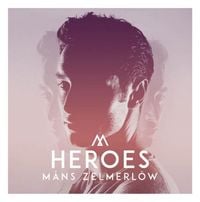 M&aring;ns Zelmerl&ouml;w - Heroes