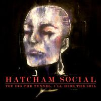 Hatcham Social - You Dig the Tunnel, I'll Hide the Soil