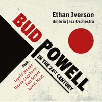 Ethan Iverson - Bud Powell in the 21st Century