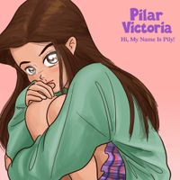 Pilar Victoria - Hi, My Name Is Pily!