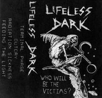 Lifeless Dark - Who Will Be the Victims?