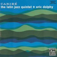 The Latin Jazz Quintet + Eric Dolphy - Carib&eacute;