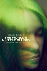 Billie Eilish - Billie Eilish: The World&rsquo;s a Little Blurry