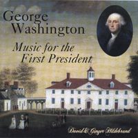 David And Ginger Hildebrand - George Washington: Music for the First President