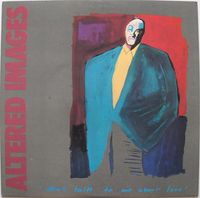 Altered Images - Don't Talk to Me About Love