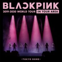 BLACKPINK - BLACKPINK 2019-2020 WORLD TOUR IN YOUR AREA -TOKYO DOME-