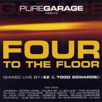 EZ & Todd Edwards - Pure Garage Presents Four to the Floor