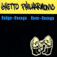 Ghetto Philharmonic - Hip-Hop Be-Bop
