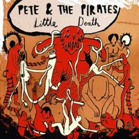 Pete and the Pirates - Little Death