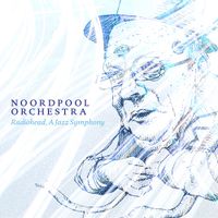 Noordpool Orchestra - Radiohead, A Jazz Symphony