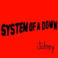System of a Down - Johnny