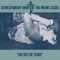 The Revolutionary Army of the Infant Jesus - The Gift of Tears