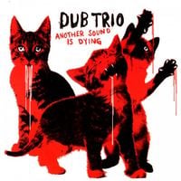 Dub Trio - Another Sound Is Dying