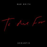 Sam Smith - To Die For (Acoustic)