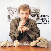 Wim Mertens - Strategie de la rupture