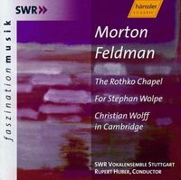 SWR Vokalensemble Stuttgart / Rupert Huber - The Rothko Chapel; For Stephan Wolpe; Christian Wolff in Cambridge