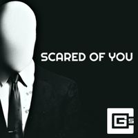 CG5 - Scared of You