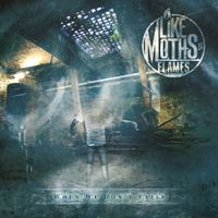 Like Moths To Flames - When We Don&rsquo;t Exist