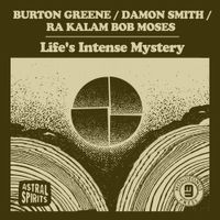 Burton Greene, Damon Smith & Bob Moses - Life's Intense Mystery