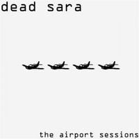 Dead Sara - The Airport Sessions