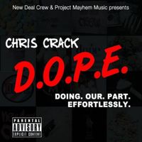 Chris Crack - D.O.P.E. [DOING.OUR.PART.EFFORTLESSLY.]