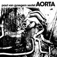 Paul Van Gysegem Sextet - Aorta