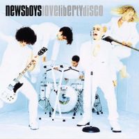 Newsboys - Love, Liberty, Disco