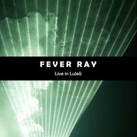 Fever Ray - Live in Lule&aring;