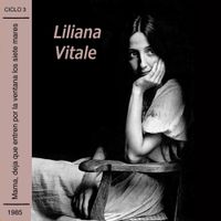 Liliana Vitale - Mama, Deja Que Entren Por La Ventana Los Siete Mares
