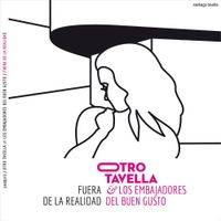 Otro Tavella & Los Embajadores Del Buen Gusto - Fuera de la realidad
