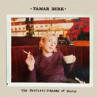 Tamar Berk - The Restless Dreams of Youth