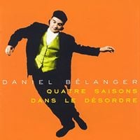 Daniel B&eacute;langer - Quatre saisons dans le d&eacute;sordre