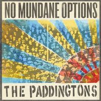 The Paddingtons - No Mundane Options