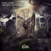 Dodge & Fuski - Stop What You&rsquo;re Doing