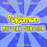 Arcade Player - Pokemon Mystery Dungeon, The Themes