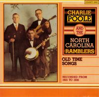 Charlie Poole And The North Carolina Ramblers - Old Time Songs Recorded From 1925 to 1930