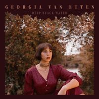 Georgia Van Etten - Deep Black Water