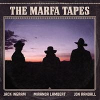 Jack Ingram, Miranda Lambert & Jon Randall - The Marfa Tapes