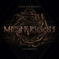 Meshuggah - I Am Colossus