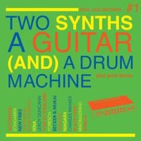 Various Artists - Soul Jazz Records Presents Two Synths a Guitar (And) A Drum Machine - Post Punk Dance Vol.1