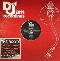 The Roots - In the Music / Here I Come